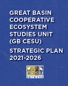 This image says "Great BAsin Cooperative Ecosystem Studies Unit (GB CESU) Strategic Plan 2021-2026. Includes the CESU Network logo.